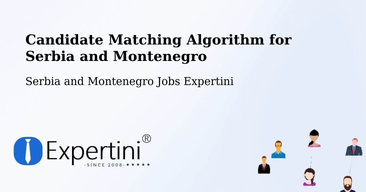 Candidate Matching Algorithm Overview – Welland - Serbia and Montenegro Jobs Expertini